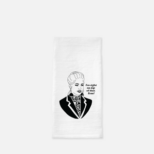 READY TO SHIP | I'M RIGHT ON TOP OF THAT, ROSE | TEA TOWEL