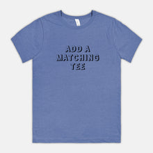 ADD A MATCHING TEE | ADULT SOFT TEE