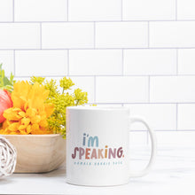 I'm Speaking, Mug 11oz