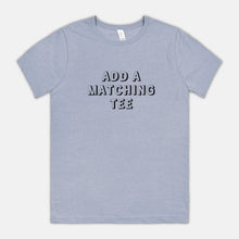 ADD A MATCHING TEE | ADULT SOFT TEE