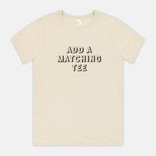 ADD A MATCHING TEE | ADULT SOFT TEE
