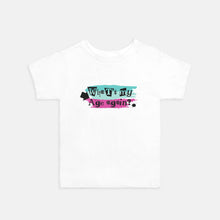 WHAT'S MY AGE AGAIN | BIRTHDAY TEE | TODDLER