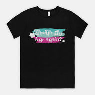 What's My Age Again Birthday Adult Tee