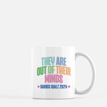 THEY ARE OUT OF THEIR MINDS | MUG