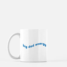 Big Dad Energy, Mug 11oz