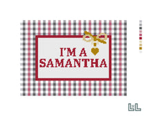 I'M A SAMANTHA | 18 MESH NEEDLEPOINT CANVAS | IN STOCK