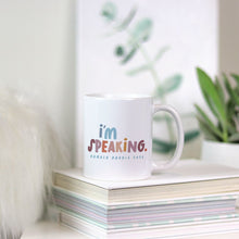 I'm Speaking, Mug 11oz