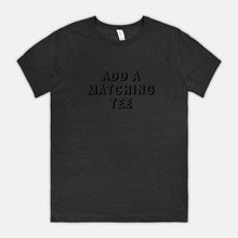 ADD A MATCHING TEE | ADULT SOFT TEE