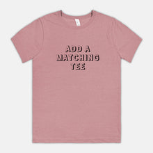 ADD A MATCHING TEE | ADULT SOFT TEE
