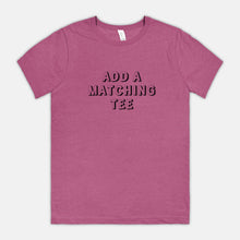 ADD A MATCHING TEE | ADULT SOFT TEE