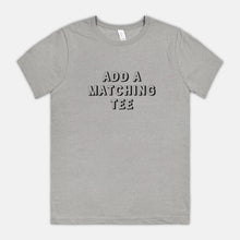 ADD A MATCHING TEE | ADULT SOFT TEE