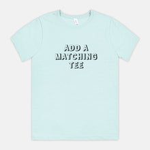 ADD A MATCHING TEE | ADULT SOFT TEE