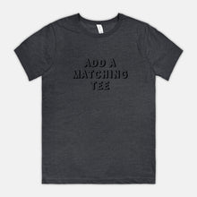 ADD A MATCHING TEE | ADULT SOFT TEE