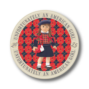 UNFORTUNATELY AN AMERICAN GIRL | MOLLY | 3" STICKER