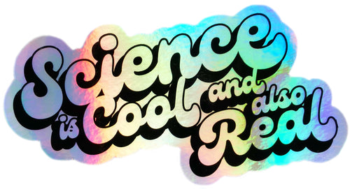 SCIENCE IS REAL STICKER | HOLOGRAPHIC
